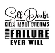 Self Doubt Kills More Dreams