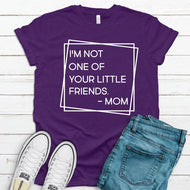 I’m not one of your friends - Mom